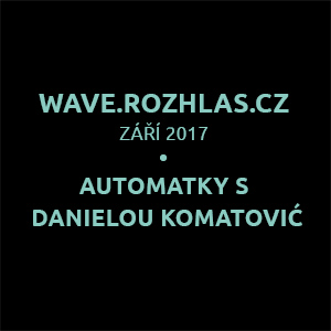 wave.rozhlas.cz, Automatky s Danielou Komatović