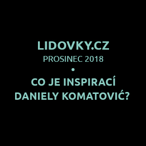 Lidovk.cz Co je inspirací Daniely Komatović