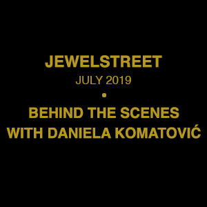 Jewelstreet Behind the scenes with Daniela Komatović